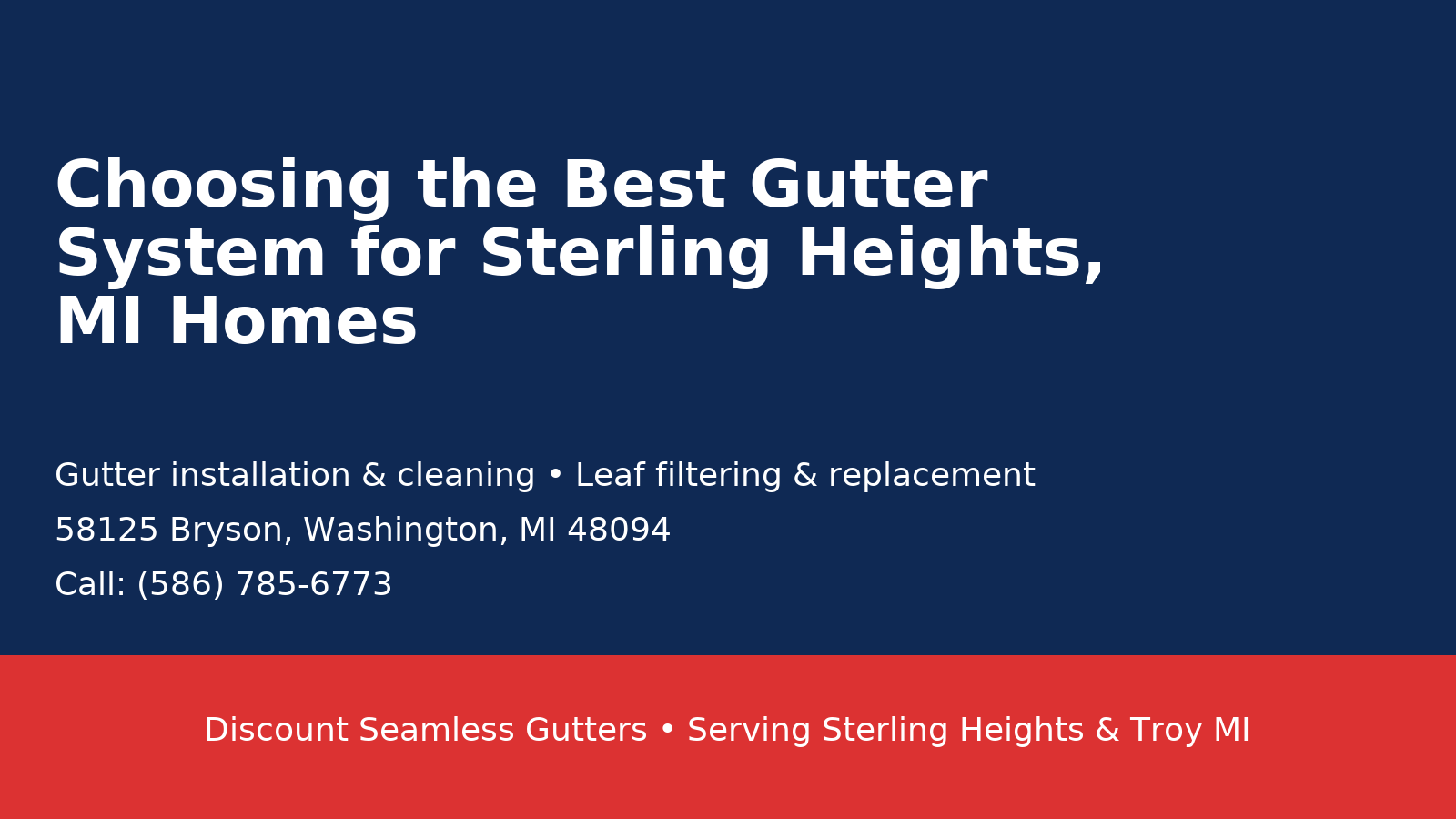 Choosing the Best Gutter System for Sterling Heights Mi Homes Address 58125 Bryson Washington Mi 48094 Phone 586 7856773 | Discount Seamless Gutters choosing the best gutter system for sterling heights mi homes address 58125 bryson washington mi 48094 phone 586 785 6773