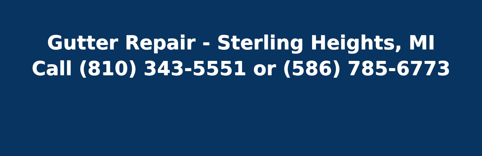 Gutter repair in Sterling Heights MI banner with phone numbers